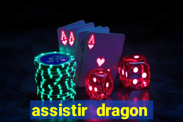 assistir dragon super dublado